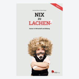 Nix zu Lachen? Humor in Wirtschaft und Bildung